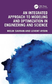 An Integrated Approach to Modeling and Optimization in Engineering and Science - Melih Savran