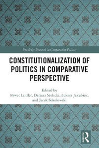 Constitutionalization of Politics in Comparative Perspective : Routledge Research in Comparative Politics - PaweÅ? Laidler