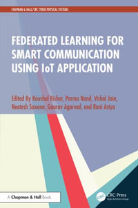 Federated Learning for Smart Communication using IoT Application : Chapman & Hall/CRC Cyber-Physical Systems - Kaushal Kishor