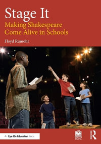 Stage It : Making Shakespeare Come Alive in Schools - Floyd Rumohr