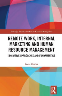 Remote Work, Internal Marketing and Human Resource Management : Innovative Approaches and Fundamentals - Teena Mishra