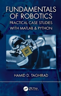 Fundamentals of Robotics : Practical Case Studies with MATLAB & Python - Hamid D. Taghirad