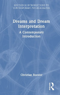 Dreams and Dream Interpretation : A Contemporary Introduction - Christian Roesler