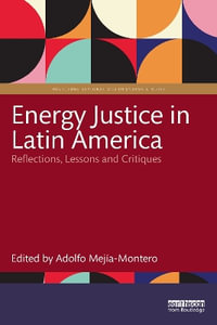 Energy Justice in Latin America : Reflections, Lessons and Critiques - Adolfo MejÃ­a-Montero