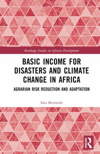 Basic Income for Disasters and Climate Change in Africa : Agrarian Risk Reduction and Adaptation - Sara Bernardo