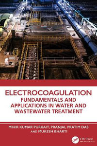 Electrocoagulation : Fundamentals and Applications in Water and Wastewater Treatment - Mihir Kumar  Purkait