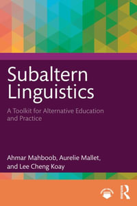 Subaltern Linguistics : A Toolkit for Alternative Education and Practice - Ahmar Mahboob