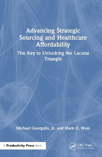 Advancing Strategic Sourcing and Healthcare Affordability : Our Discovery of the Lacuna Triangle - Michael Georgulis Jr.