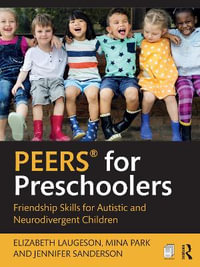 PEERS (R) for Preschoolers : Friendship Skills for Autistic and Neurodivergent Children - Elizabeth Laugeson