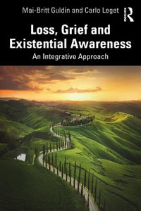 Loss, Grief and Existential Awareness : An Integrative Approach - Mai-Britt Guldin