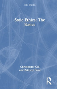 Stoic Ethics : The Basics - Christopher Gill