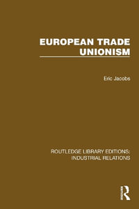 European Trade Unionism : Routledge Library Editions: Industrial Relations - Eric Jacobs