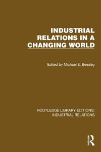 Industrial Relations in a Changing World : Routledge Library Editions: Industrial Relations - Michael E. Beesley