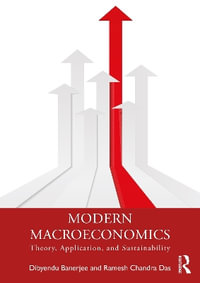 Modern Macroeconomics : Theory, Application, and Sustainability - Dibyendu Banerjee