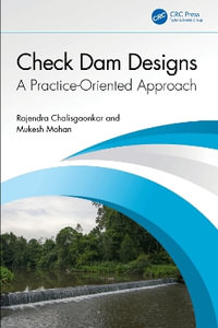 Check Dam Designs : A Practice-Oriented Approach - Rajendra Chalisgaonkar