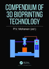 Compendium of 3D Bioprinting Technology - P.V. Mohanan