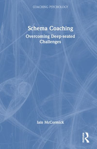 Schema Coaching : Overcoming Deep-seated Challenges - Iain McCormick