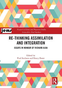 Re-thinking Assimilation and Integration : Essays in Honour of Richard Alba - Paul Statham