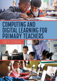 Computing and Digital Learning for Primary Teachers - Owen Dobbing