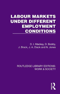 Labour Markets Under Different Employment Conditions : Routledge Library Editions: Work & Society - D. I. Mackay