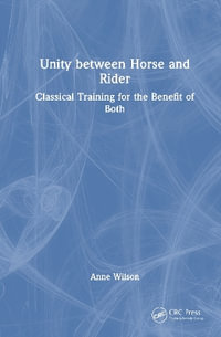 Unity between Horse and Rider : Classical Training for the Benefit of Both - Anne Wilson