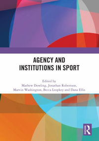 Agency and Institutions in Sport - Mathew Dowling