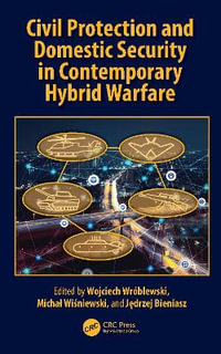 Civil Protection and Domestic Security in Contemporary Hybrid Warfare - Jedrzej  Bieniasz