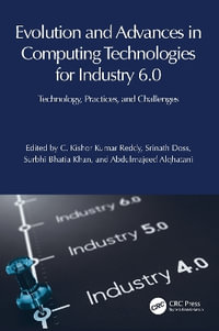 Evolution and Advances in Computing Technologies for Industry 6.0 : Technology, Practices, and Challenges - C. Kishor Kumar Reddy