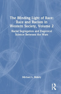 Racial Segregation and Eugenical Science Between the Wars : Race and Racism in Western Society, Volume 2 - Michael L. Blakey