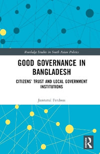 Good Governance in Bangladesh : Citizens' Trust and Local Government Institutions - Jannatul Ferdous