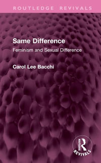 Same Difference : Feminism and Sexual Difference - Carol Lee Bacchi