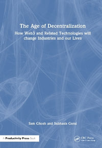 The Age of Decentralization : How Web3 and Related Technologies will change Industries and our Lives - Sam Ghosh