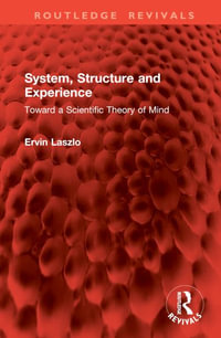 System, Structure and Experience : Toward a Scientific Theory of Mind - Ervin Laszlo