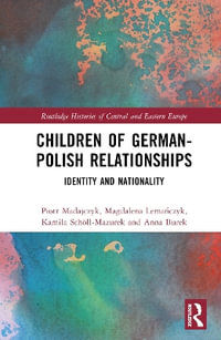 Children of German-Polish Relationships : Identity and Nationality - Piotr Madajczyk