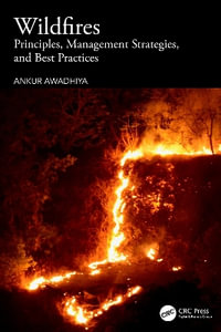 Wildfires : Principles, Management Strategies, and Best Practices - Ankur Awadhiya