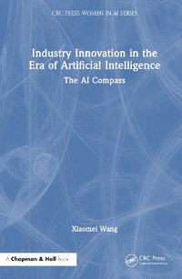 Industry Innovation in the Era of Artificial Intelligence : The AI Compass - Xiaomei Wang