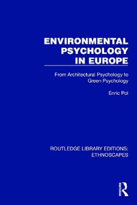 Environmental Psychology in Europe : From Architectural Psychology to Green Psychology - Enric Pol