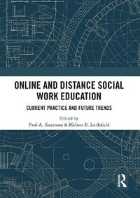 Online and Distance Social Work Education : Current Practice and Future Trends - Melissa Littlefield