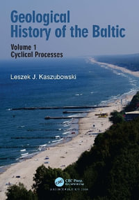 Geological History of the Baltic : Volume 1: Cyclical Processes - Leszek J. Kaszubowski