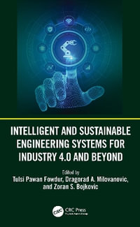 Intelligent and Sustainable Engineering Systems for Industry 4.0 and Beyond - Tulsi Pawan Fowdur