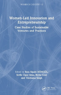 Women-Led Innovation and Entrepreneurship : Case Studies of Sustainable Ventures and Practices - Esra Sipahi  Dongul