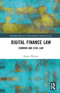 Digital Finance Law : Common and Civil Law - Robert Walters