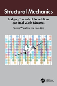 Structural Mechanics : Bridging Theoretical Foundations and Real-World Disasters - Tomasz Wierzbicki