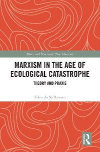 Marxism in the Age of Ecological Catastrophe : Theory and Praxis - Eduardo SÃ¡ Barreto