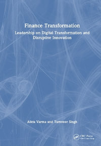 Finance Transformation : Leadership on Digital Transformation and Disruptive Innovation - Aikta Varma