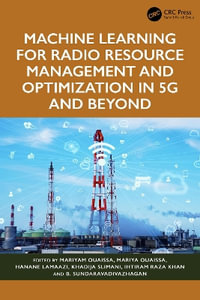 Machine Learning for Radio Resource Management and Optimization in 5G and Beyond - B. Sundaravadivazhagan