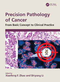 Precision Pathology of Cancer : From Basic Concept to Clinical Practice - Xianfeng F. Zhao