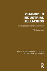 Change in Industrial Relations : The Organization and Environment - P.B. Beaumont