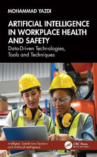 Artificial Intelligence in Workplace Health and Safety : Data-Driven Technologies, Tools and Techniques - Mohammad Yazdi