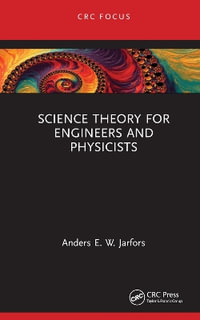 Science Theory for Engineers and Physicists - Anders E. W. Jarfors